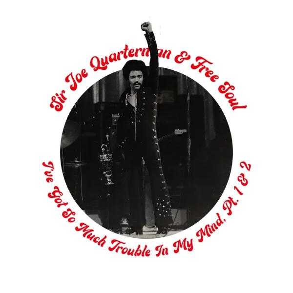 I've Got so Much Trouble in My Mind, Pt. 1 & 2 — Sir Joe Quarterman & Free Soul