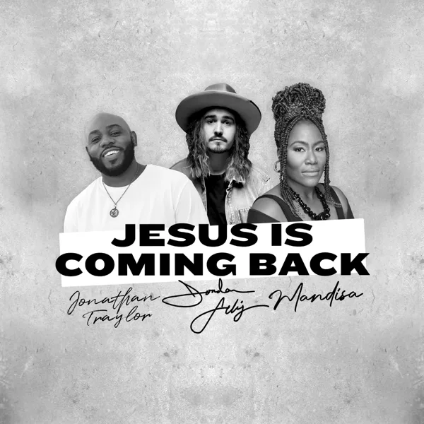 Jesus Is Coming Back (feat. Mandisa & Jonathan Traylor) — Jordan Feliz