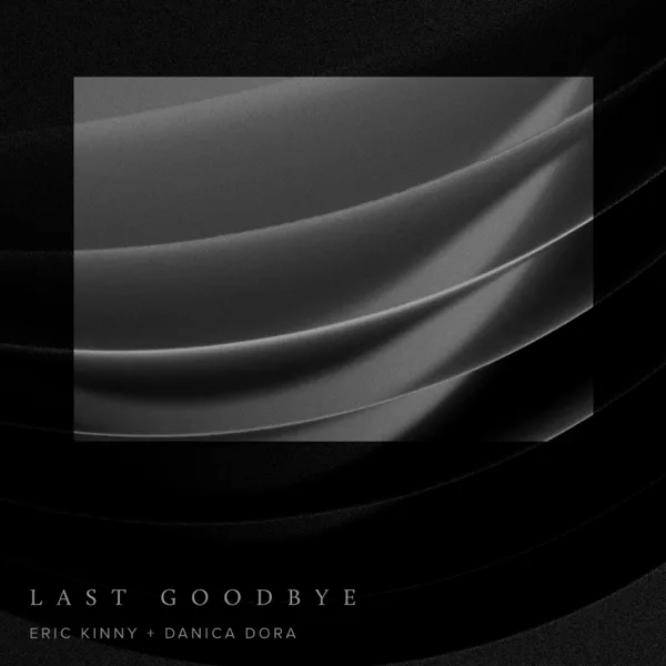Last Goodbye — Eric Kinny & Danica Dora