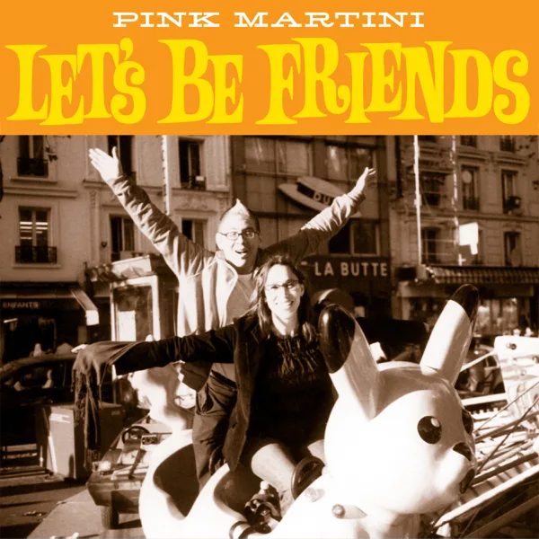 Let's Be Friends — Pink Martini