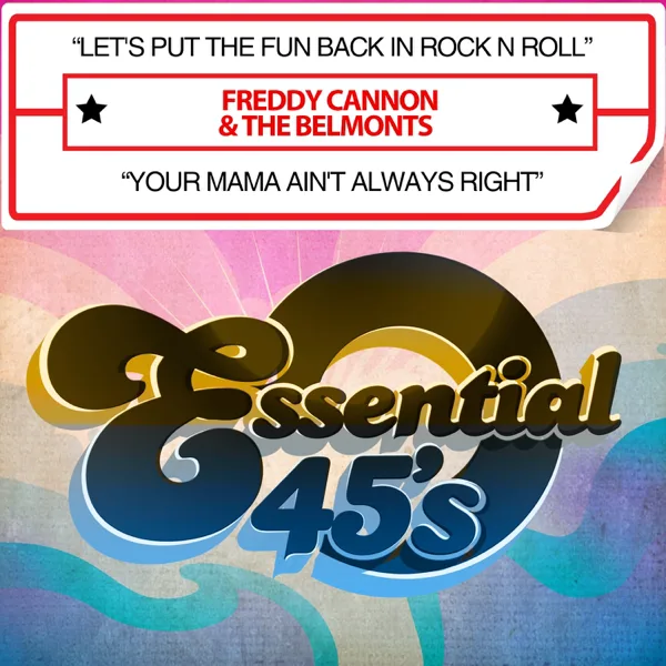 Let's Put the Fun Back In Rock N Roll — Freddy Cannon & The Belmonts