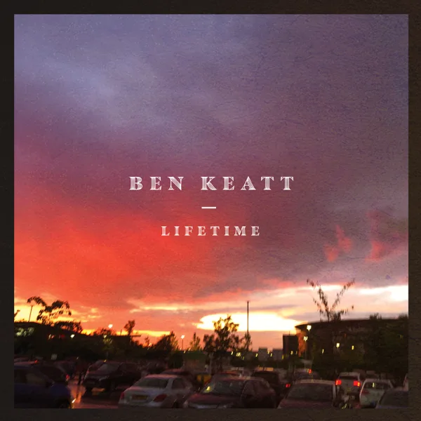 Lifetime — Ben Keatt