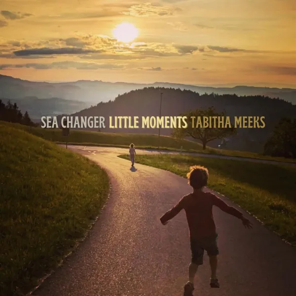 Little Moments — Tabitha Meeks & Sea Changer