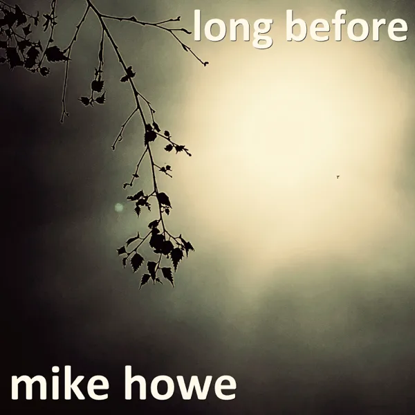 long before — Mike Howe