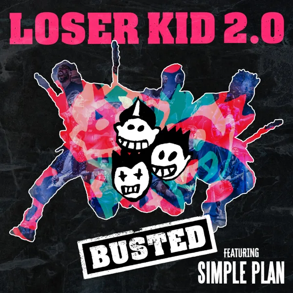 Loser Kid 2.0 (feat. Simple Plan) — Busted