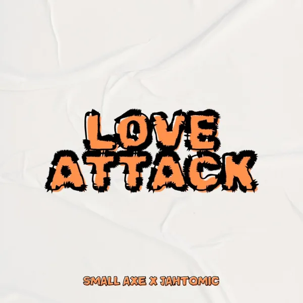 Love Attack — Small Axe & Jahtomic