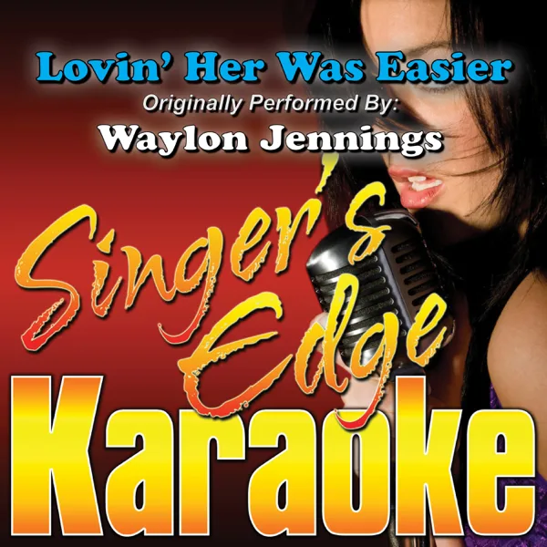 Lovin' Her Was Easier (Originally Performed By Waylon Jennings) [Karaoke] — Singer's Edge Karaoke