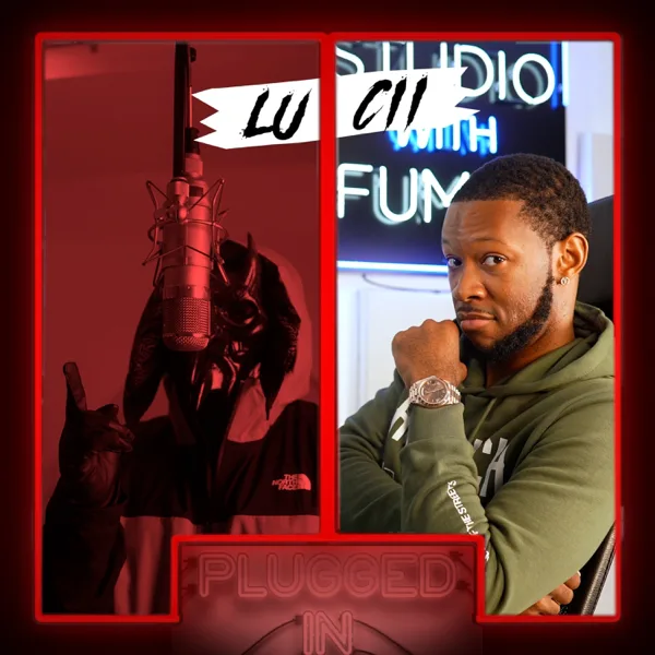 Lucii x Fumez The Engineer - Plugged In — Fumez The Engineer & Lucii