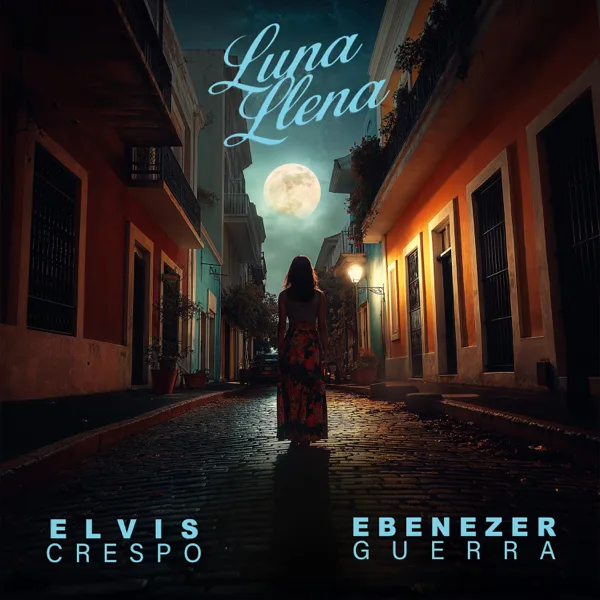 Luna Llena — Elvis Crespo & Ebenezer Guerra