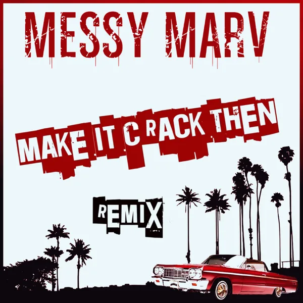 Make it Crack Then (Remix) — Messy Marv