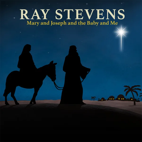 Mary and Joseph and the Baby and Me — Ray Stevens
