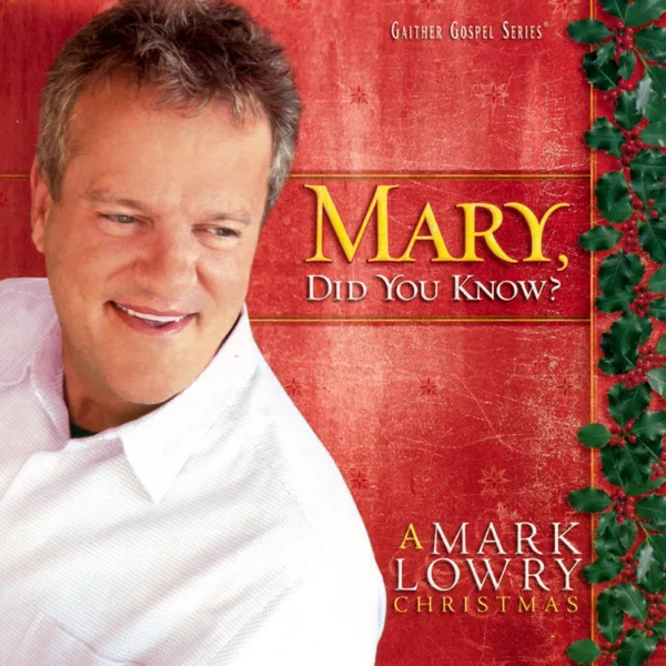 Mary, Did You Know? — Mark Lowry