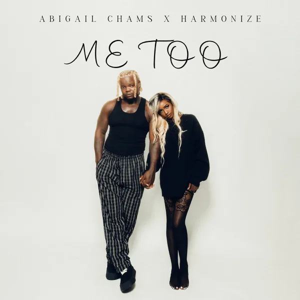 Me too — Abigail Chams & Harmonize