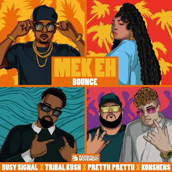 MEK EH Bounce (feat. Konshens) — Busy Signal, Tribal Kush & Prettii Prettii