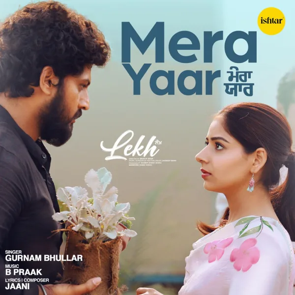 Mera Yaar (From "Lekh") — Gurnam Bhullar & B. Praak