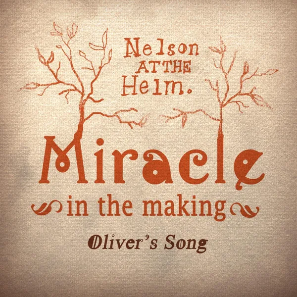 Miracle in the Making (Oliver's Song) — Nelson at the Helm