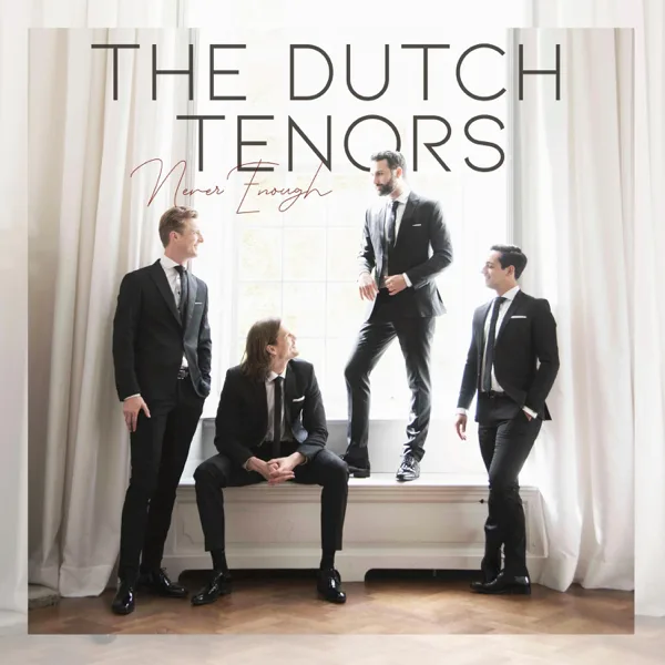 Never Enough — The Dutch Tenors