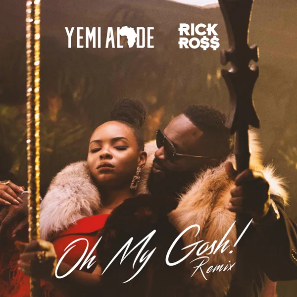 Oh My Gosh (feat. Rick Ross) [Remix] — Yemi Alade