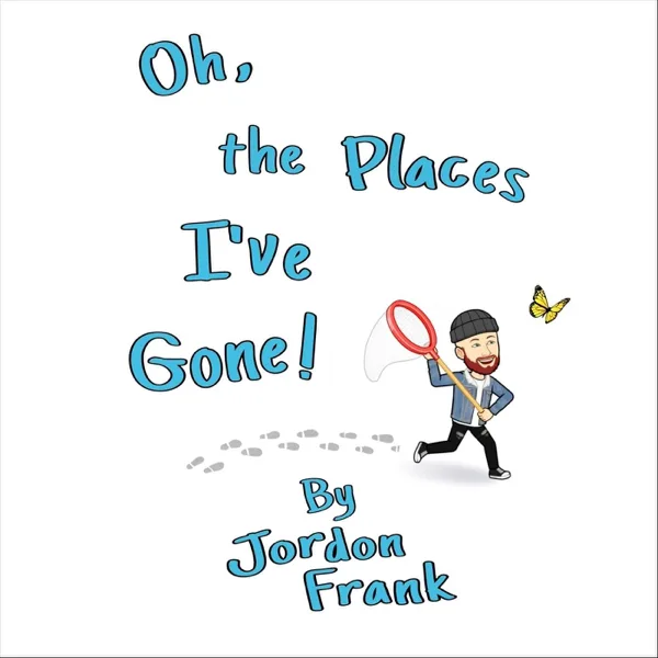 Oh, The Places I've Gone — Jordon frank