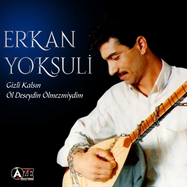 Öl Deseydin Ölmezmiydim — Erkan Yoksuli