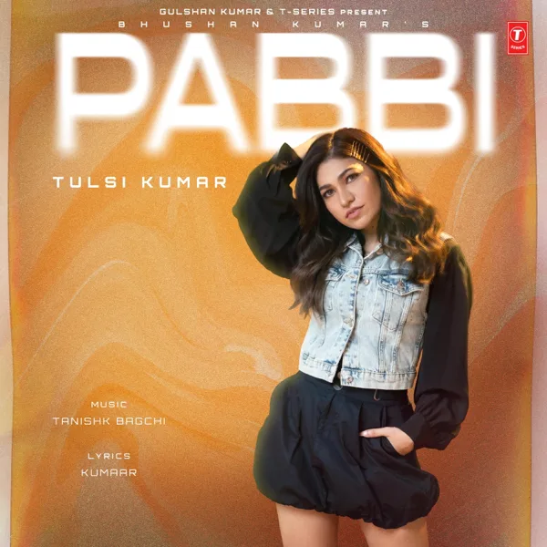 Pabbi (Feat.Jasmin Walia) — Tanishk Bagchi, Tulsi Kumar, Kumaar & Jasmin Walia