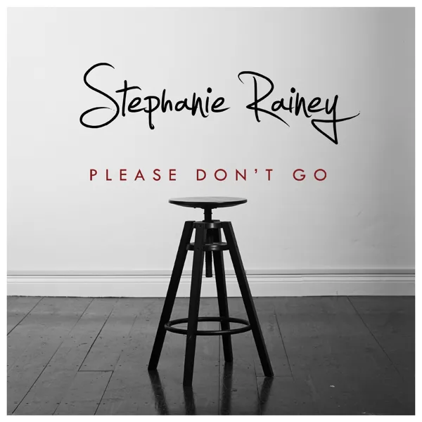 Please Don't Go — Stephanie Rainey