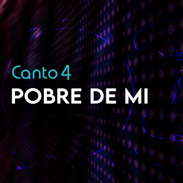 Pobre De Mí (Versión Streaming) — Canto 4