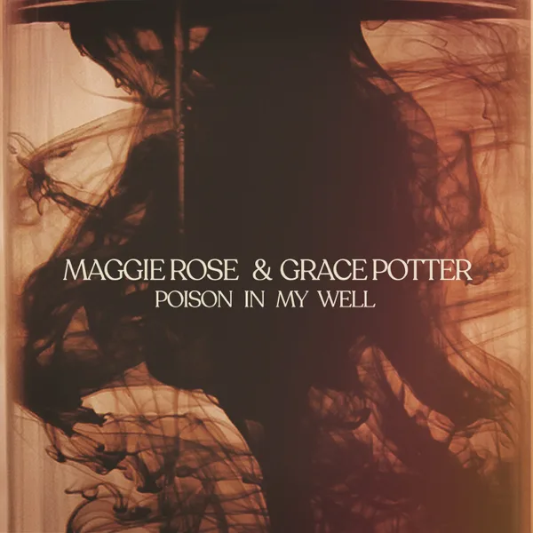 Poison In My Well — Maggie Rose & Grace Potter