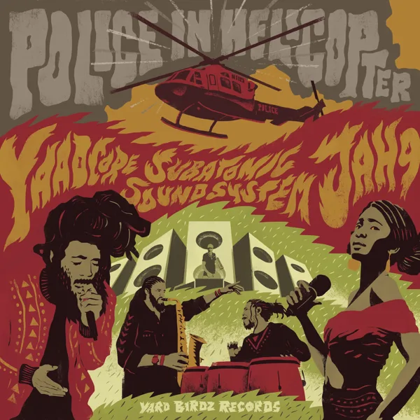 Police in Helicopter (Vocal Mix) — Yaadcore, Jah9 & Subatomic Sound System