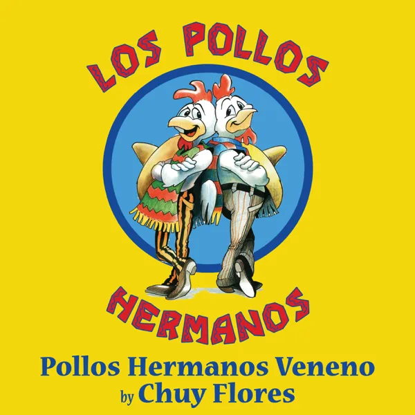 Pollos Hermanos Veneno — Chuy Flores