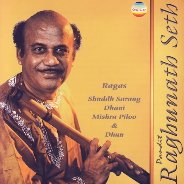 Raag Shuddh Sarang-Gat In Teen Tal — Pandit Raghunath Seth