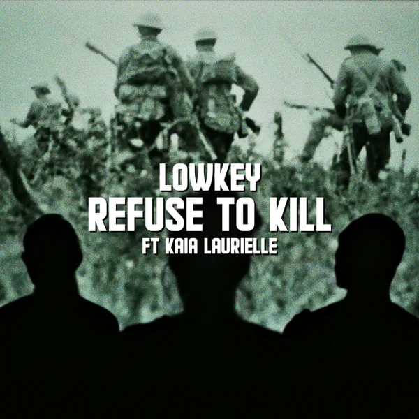 Refuse To Kill (feat. Kaia Laurielle) — Lowkey
