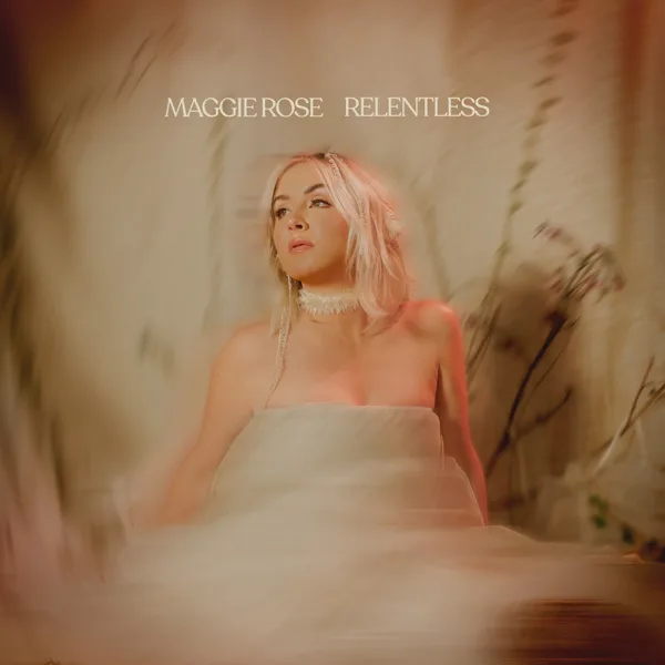 Relentless — Maggie Rose
