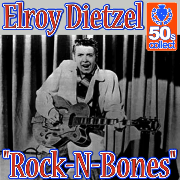 Rock-N-Bones — Elroy Dietzel & The Rhythm Bandits