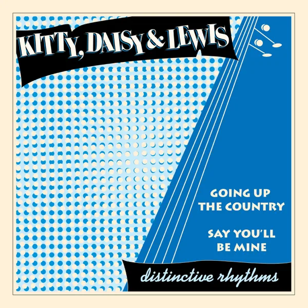 Say You'll Be Mine — Kitty, Daisy & Lewis