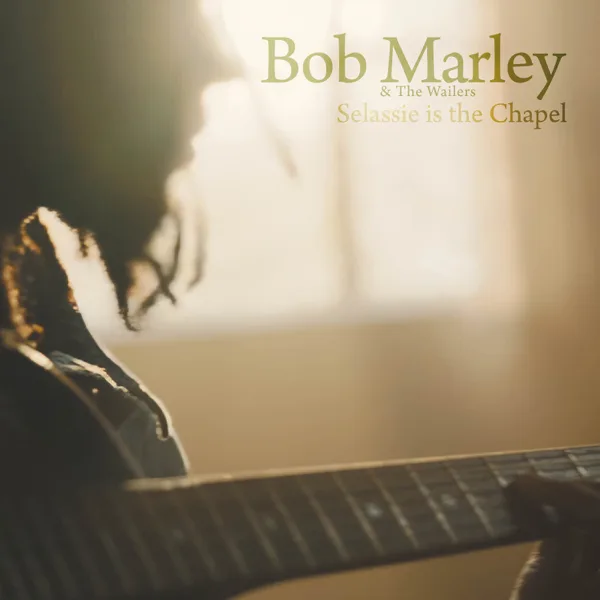 Selassie is the Chapel — Bob Marley & The Wailers