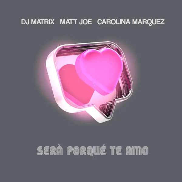 Será porque te amo — Dj Matrix, Matt Joe & Carolina Marquez