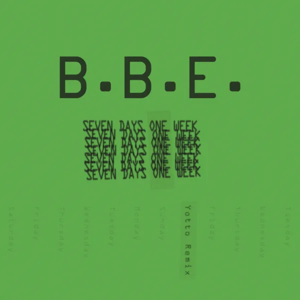 Seven Days One Week (Yotto Remix Edit) — BBE