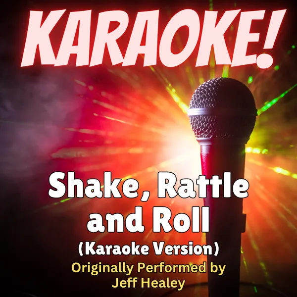 Shake, Rattle and Roll (Karaoke Version Originally Performed by Jeff Healey) — Singer's Best