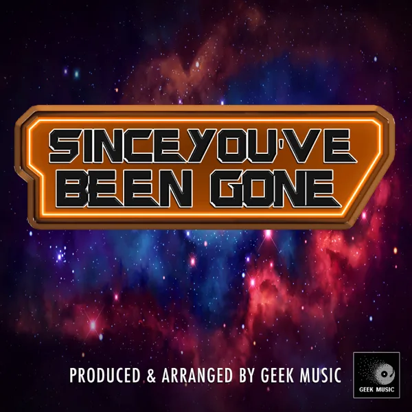 Since You've Been Gone (Epic Version) — Geek Music