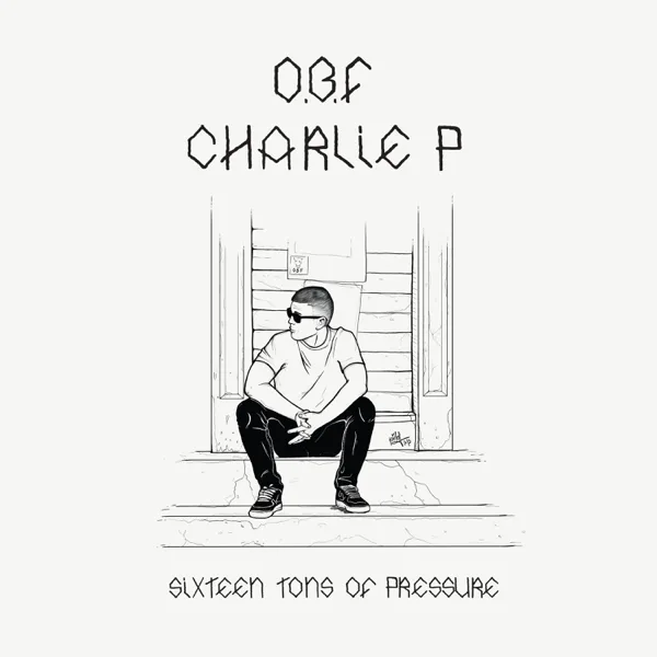 Sixteen Tons of Pressure — Charlie P & O.B.F