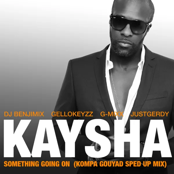Something Going On (feat. DJ Benjimix, Gellokeyzz, G-Mixx & JustGerdy) [Kompa Gouyad Sped up Mix] — Kaysha