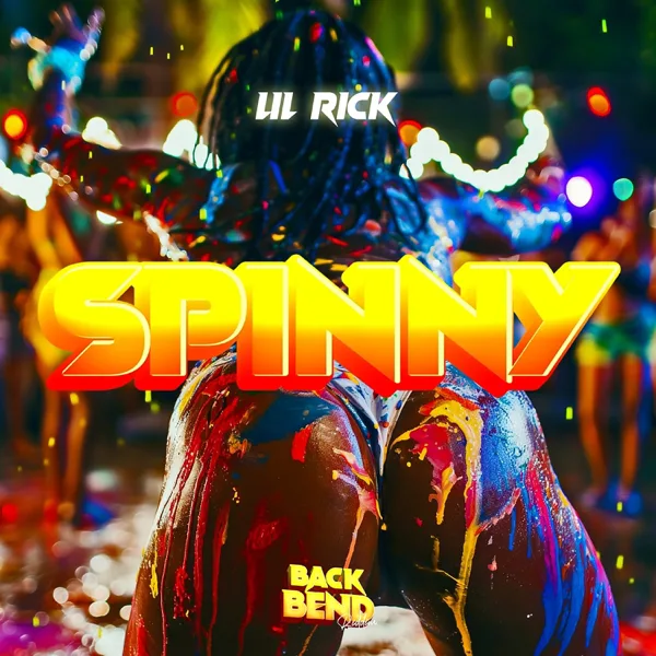 Spinny (Back Bend Riddim) — LIL RICK