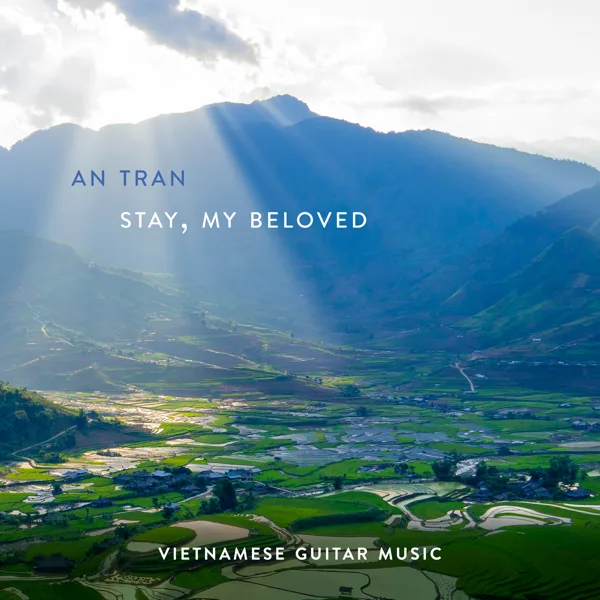 Stay, My Beloved — An Tran