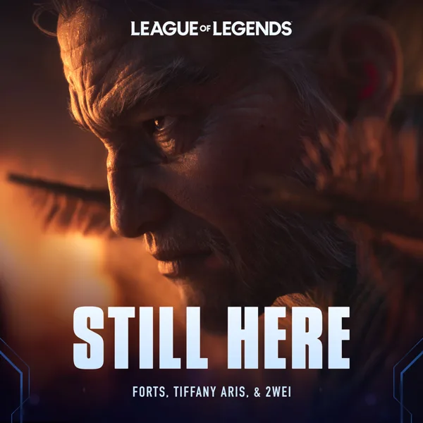 Still Here (feat. Forts & Tiffany Aris) — League of Legends Music & 2WEI