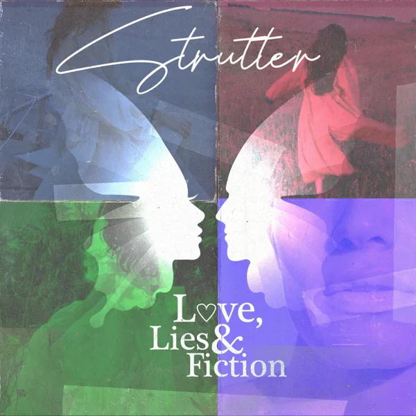 Strutter — Love, Lies and Fiction