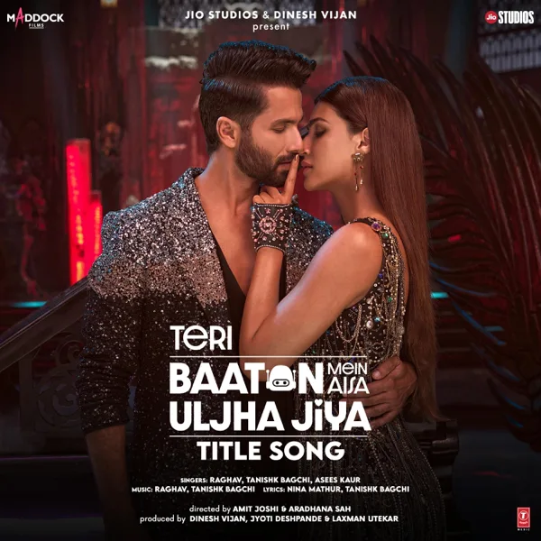 Teri Baaton Mein Aisa Uljha Jiya Title Song (From "Teri Baaton Mein Aisa Uljha Jiya") — Raghav, Tanishk Bagchi & Asees Kaur