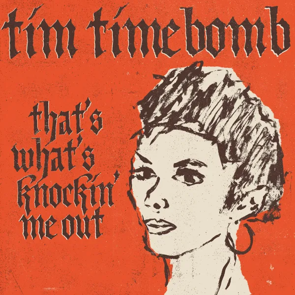 That's What's Knockin' Me Out — Tim Timebomb