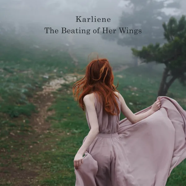 The Beating of Her Wings — Karliene