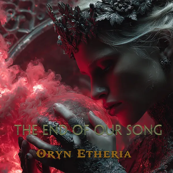 The End of Our Song — Oryn Etheria